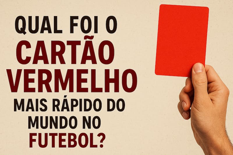 Cartão vermelho mais rápido do mundo no futebol