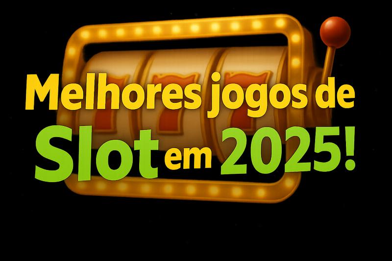 Melhores jogos de slot em 2025 com máquina caça-níquel