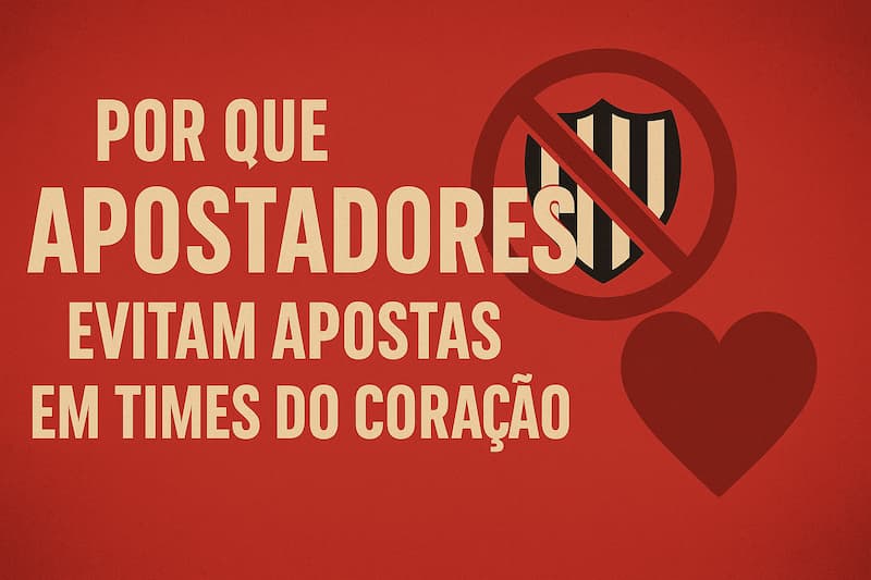 texto sobre apostadores evitarem apostar em times do coração com ícone de escudo e coração