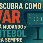 como o VAR está mudando o futebol para sempre