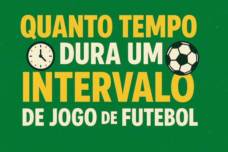 Quanto Tempo Dura um Intervalo de Jogo de Futebol | LotoGreen